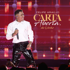 อัลบัม Carta Aberta De Verão (Ao Vivo) ศิลปิน Felipe Araújo