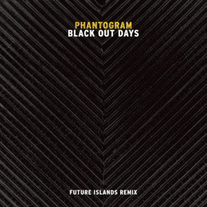 收聽Phantogram的Black Out Days (Future Islands Remix)歌詞歌曲