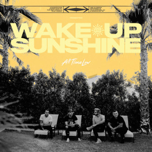 ดาวน์โหลดและฟังเพลง Wake Up, Sunshine พร้อมเนื้อเพลงจาก All Time Low