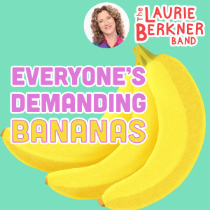 อัลบัม Everyone's Demanding Bananas ศิลปิน The Laurie Berkner Band