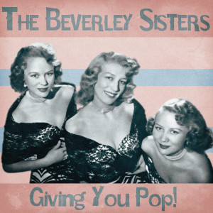 The Beverley Sisters的專輯Giving You Pop! (Remastered)