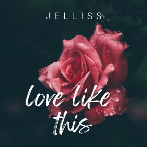 Jelliss的專輯love like this