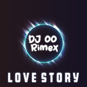 ดาวน์โหลดและฟังเพลง Love Story (Remix) พร้อมเนื้อเพลงจาก DJ OO RIMEX