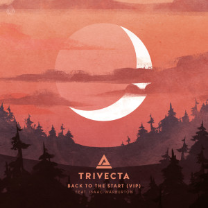 Album Back To The Start (feat. Isaac Warburton) [VIP] oleh Trivecta
