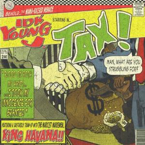 อัลบัม Tax (feat. King Havana & Lil Figurative) [Explicit] ศิลปิน IDK Young J.