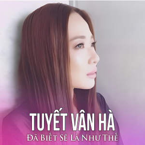 Album Đã Biết Sẽ Là Như Thế from Tuyết Vân Hà