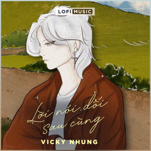 Album Lời Nói Dối Sau Cùng (Lofi Music) from Vicky Nhung