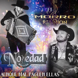 收聽La Novedad Norteña de Israel Leyva的Aunque Mal Paguen Ellas歌詞歌曲