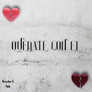 Listen to Quedate Con El song with lyrics from Brandon G