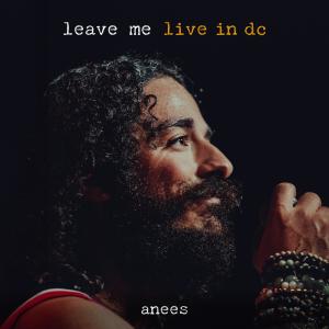 Anees的專輯leave me (Live in DC) (Explicit)