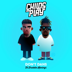 อัลบัม Don't Dans (feat. Freddie Konings) ศิลปิน Childsplay