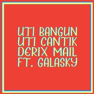 Dengarkan Uti Bangun Uti Cantik lagu dari Derix Mail dengan lirik