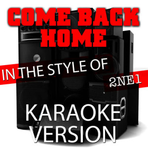 Come Back Home (In the Style of 2ne1) [Karaoke Version] - Single