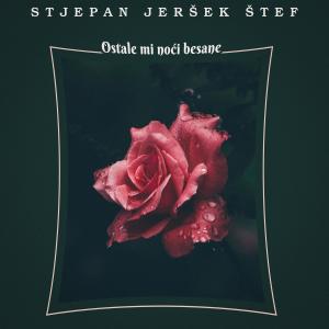 收听Stjepan Jeršek-Štef的Ostale Mi Noći Besane歌词歌曲
