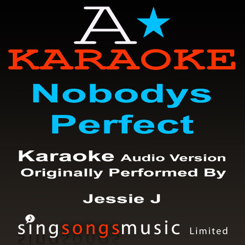 Nobody's Perfect (Originally Performed By Jessie J) [Audio Karaoke Version]