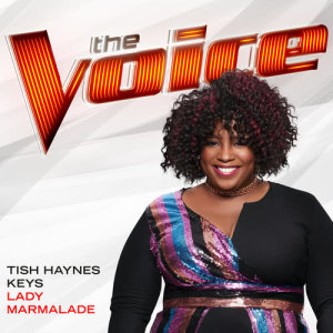 收聽Tish Haynes Keys的Lady Marmalade (The Voice Performance)歌詞歌曲