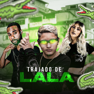 Listen to Trajado de Lala (Explicit) song with lyrics from MC Kel