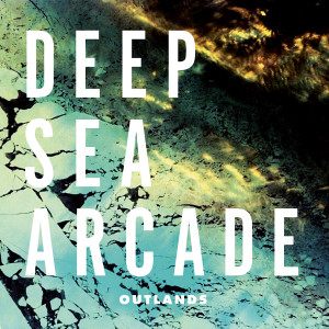 Deep Sea Arcade的專輯Outlands