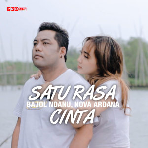 Listen to Satu Rasa Cinta song with lyrics from Bajol Ndanu