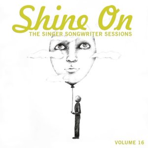 Various Artists的專輯Shine On: The Singer Songwriter Sessions, Vol. 16 (Explicit)
