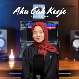 Dengarkan Aku Cah Kerjo lagu dari Nayla Fardila dengan lirik