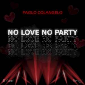 收聽Paolo Colangelo的No Love No Party歌詞歌曲