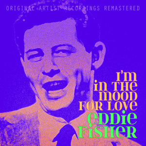 ดาวน์โหลดและฟังเพลง I'm In the Mood for Love พร้อมเนื้อเพลงจาก Eddie Fisher