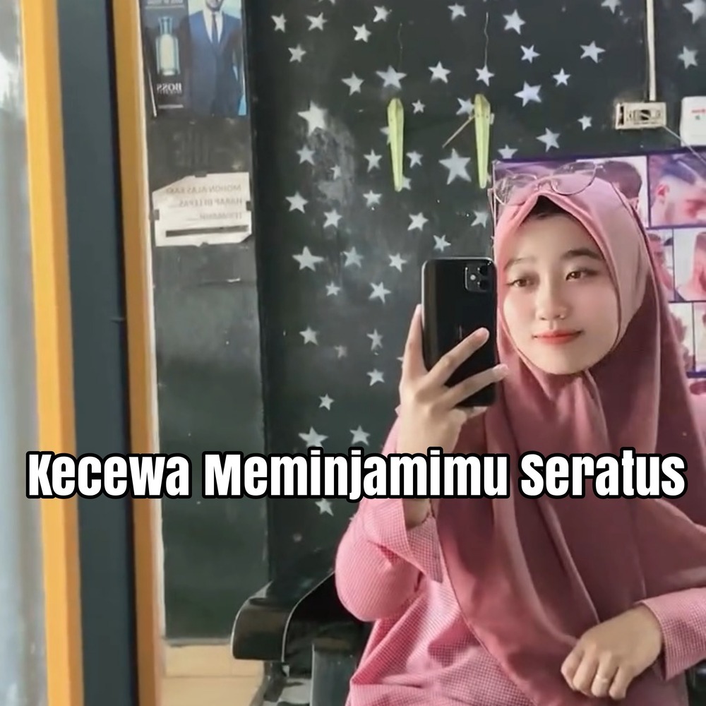 Kecewa Meminjamimu Seratus