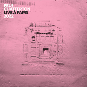 Feu! Chatterton的專輯Live à Paris 2022