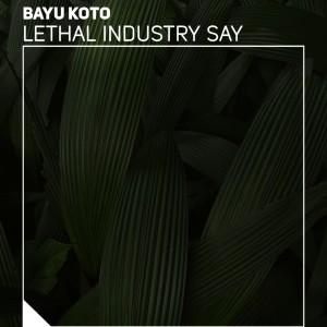 Bayu Koto的專輯Lethal Industry Say