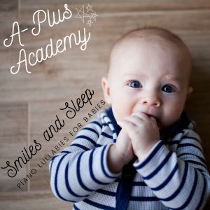 Album Smiles and Sleep - Piano Lullabies for Babies from A-Plus Academy