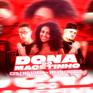 ดาวน์โหลดและฟังเพลง Dona do Macetinho (Explicit) พร้อมเนื้อเพลงจาก CZT