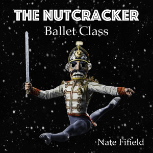 Album The Nutcracker Ballet Class from Nate Fifield