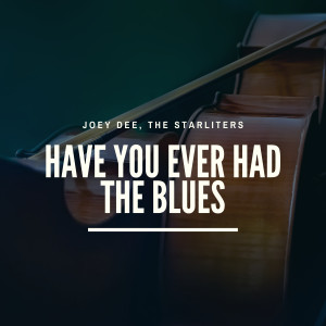 Album Have You Ever Had the Blues from Joey Dee