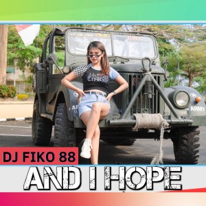 Dengarkan And I Hope lagu dari Dj Fiko 88 dengan lirik