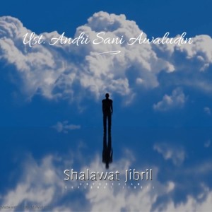 Dengarkan Shalawat Jibril lagu dari Ust. Andri Sani Awaludin dengan lirik