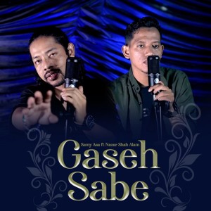 Dengarkan Gaseh Sabe lagu dari Samy Asa dengan lirik