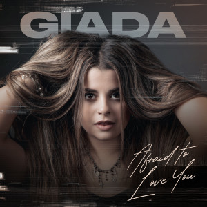 收聽Giada的Afraid To Love You歌詞歌曲