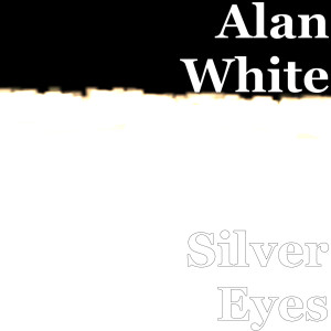 Dengarkan lagu Silver Eyes nyanyian Alan White dengan lirik