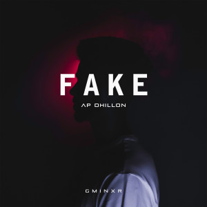 收聽AP Dhillon的Fake歌詞歌曲