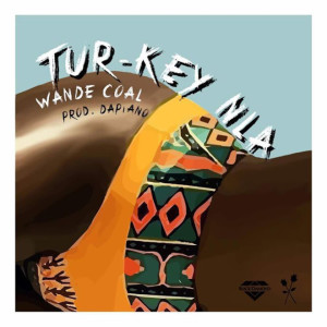 Dengarkan lagu Tur-Key Nla nyanyian Wande Coal dengan lirik