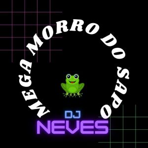 Dengarkan MEGA MORRO DO SAPO (Explicit) lagu dari Neves dengan lirik