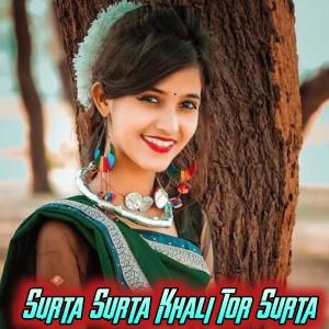 Listen to Surta Surta Khali Tor Surta song with lyrics from Dilip Shadangi