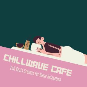 Chillwave Cafe: Lofi Beats Grooves for Home Relaxation