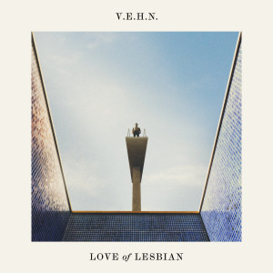 อัลบัม V.E.H.N. (Viaje épico hacia la nada) ศิลปิน Love Of Lesbian