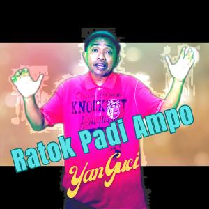 Listen to Ratok Padi Ampo song with lyrics from Yan Guci
