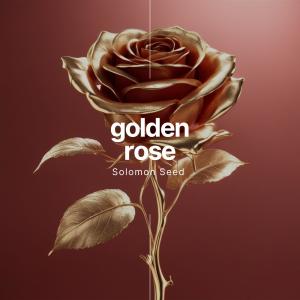 收聽Solomon Seed的GOLDEN ROSE歌詞歌曲
