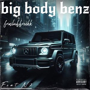 收聽Frmluhhreekk的Big body benz (feat. N2) (Explicit)歌詞歌曲