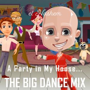 收聽el Hashem的A Party in My House (THE BIG DANCE MIX)歌詞歌曲
