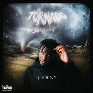J Swey的专辑Tornado (Explicit)
